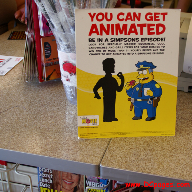 Simpson Counter Sign - YOU CAN GET ANIMATED - BE IN A SIMPSONS EPISODE! - Look for specially marked squishees, cool sandwiches and grill items for your chance to win on of more 711 hourly prizes and the chance to get animated into a Simpsons episode.
