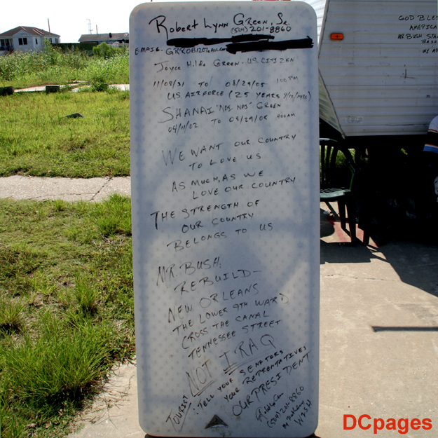 August 2, 2007 - Ninth Ward of New Orleans - Sign - Robert Lynn Green Sr. (504)201-8860 - WE WANT OUR COUNTRY TO LOVE US - AS MUCH AS WE LOVE OUR COUNTRY - THE STRENGTH OF OUR COUNTRY BELONGS TO US - MR. BUSH REBUILD NEW ORLEANS - THE LOWER 9TH WARD ACCROSS THE CANAL TENNESSEE STREET - NOT IRAQ 
